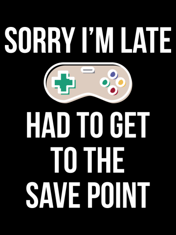 Sorry I'm Late Gamer T-Shirt Funny Gaming Geek Tee