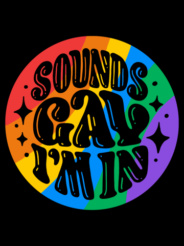 Sounds Gay I'm In (Pride Flag Option)