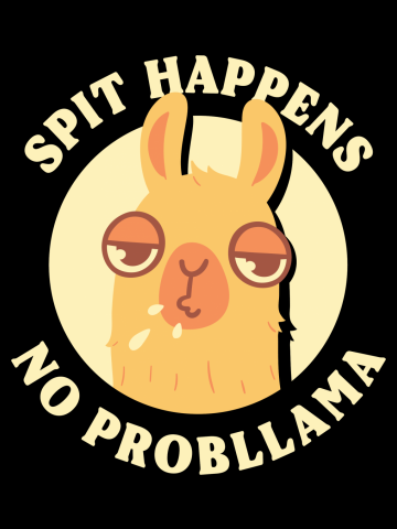 Spit Happens, No Probllama