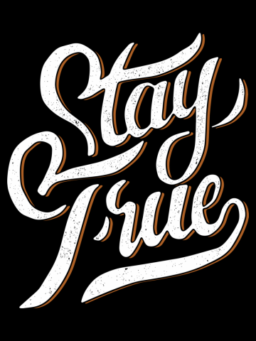 Stay True