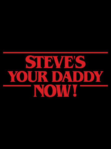 Steve's Your Daddy Now!