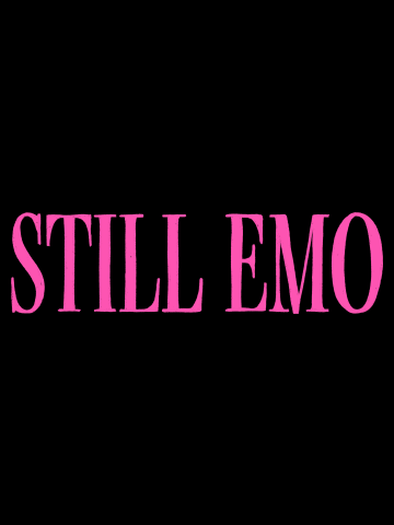 Still Emo (2023, Pink Text)