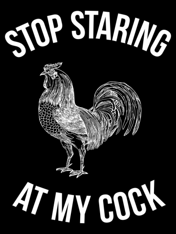 Stop staring at my cock - Hilarious Funny