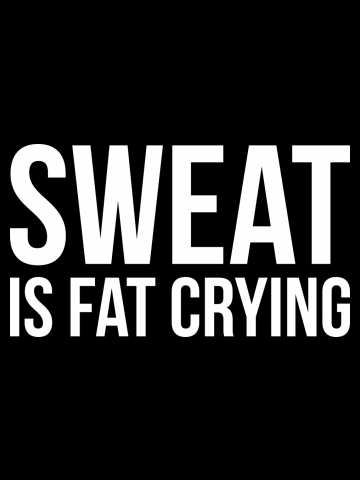 Sweat is fat crying funny gym