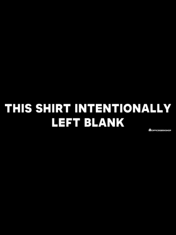 THIS SHIRT INTENTIONALLY LEFT BLANK