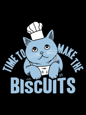 TIME TO MAKE THE BISCUITS