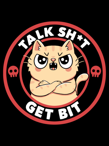 Talk Sh*t Get Bit