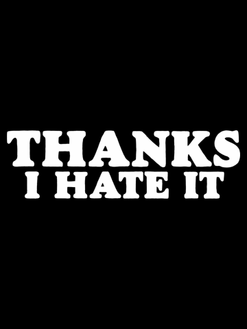 Thanks I Hate It (White)