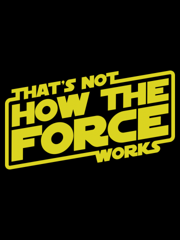 That's Not How the Force Works