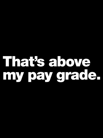 That's above my pay grade.