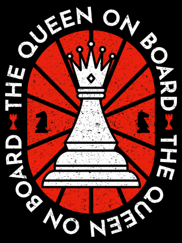 The Queen on Board - Chess Player Quotes - Gambit Pawn Game Check Mate