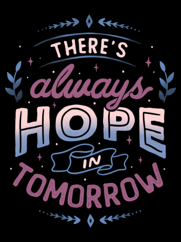 There’s Always Hope In Tomorrow