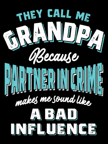 They Call Me Grandpa Because Partner In Crime | Father's Day