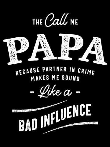 They Call Me Papa Because Partner In Crime - Fathers Day