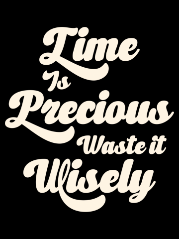 Time Is Precious Waste It Wisely