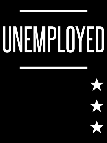 Unemployed Shirt - Funny Looking for Job Career Seeker
