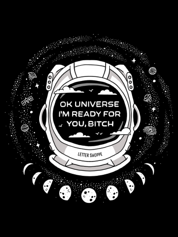 Universe I'm ready for you