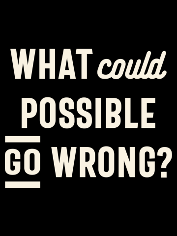 What Could Possible Go Wrong? Funny Sarcastic