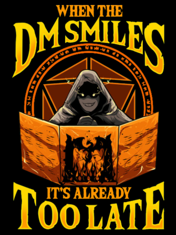 When The DM Smiles It's  Already Too Late RPG Tabletop Gaming