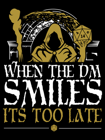 When the Dungeon Master Smiles, It's too late....