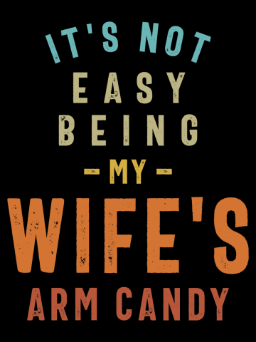 Wife's Arm Candy - Not an Easy Job