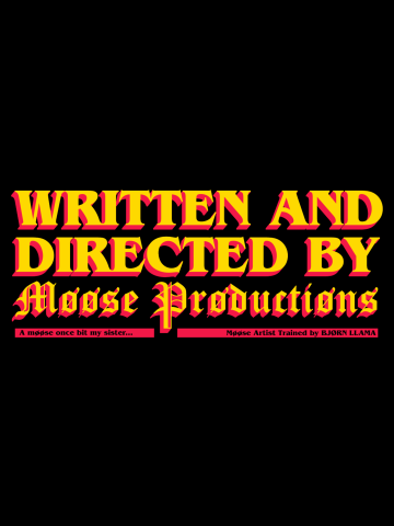 Written and directed by Moose
