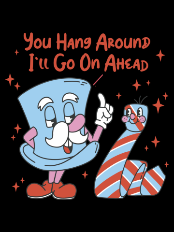 You Hang Around I'll Go On Ahead