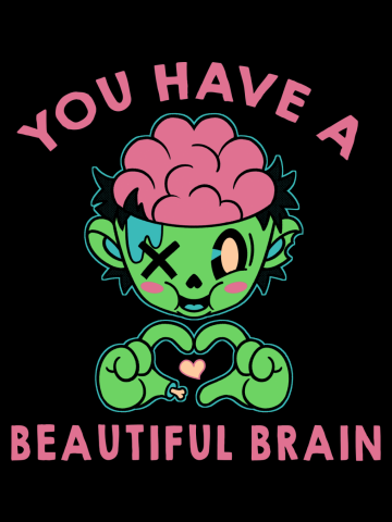 You Have a Beautiful Brain