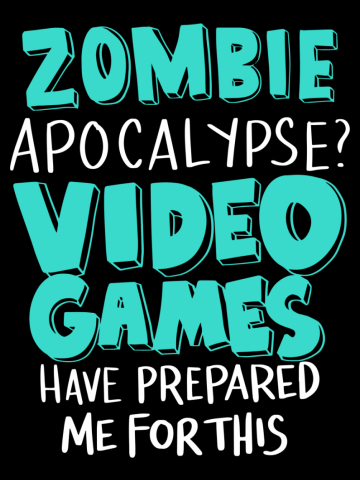 Zombie Apocalypse Video Games Prepared Me - Funny Gaming Quote - Gamer Humor Gift