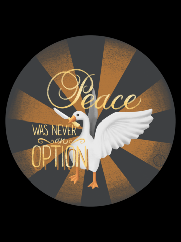 “Peace Was Never An Option” Untitled Goose Game Hand Drawn Illustration