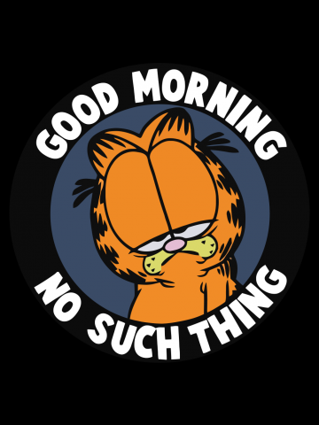 Good morning? No such thing. - Garfield