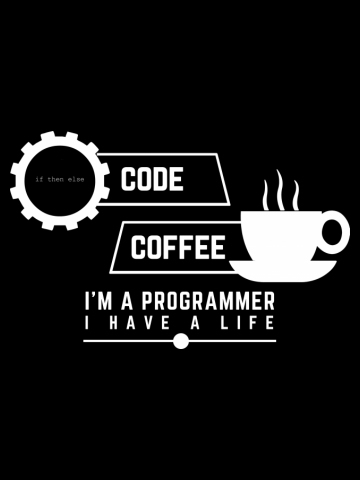 Programmer : coffee and code. I'm a programmer, i have a life