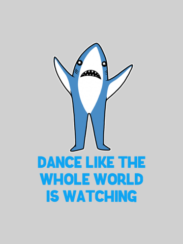 Dance like whole world is watching - Left Shark