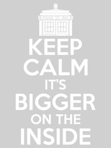 Keep calm it's bigger inside - Doctor Who