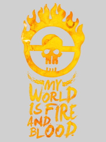 My world is fire and blood - Mad Max