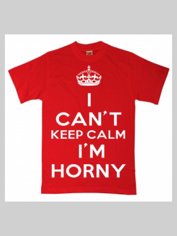Cant keep calm I'm horny