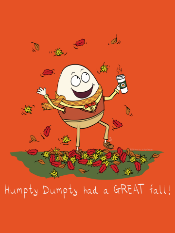Humpty Dumpty Had a Great Fall with White Text