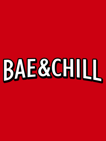Bae and chill