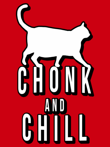 Chonk and Chill