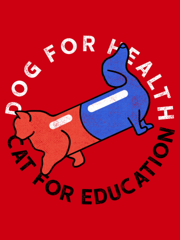 DOG FOR HEALTH CAT FOR EDUCATION