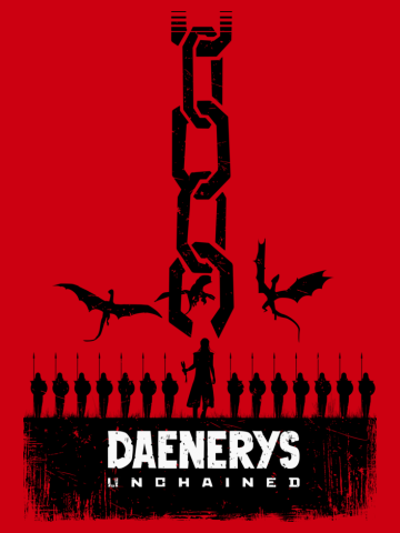 Daenerys Unchained - Game of Thrones