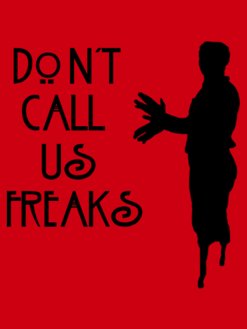 Don't Call Us Freaks