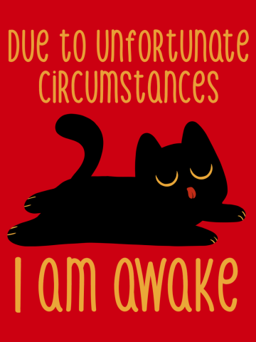Due to Unfortunate Circumstances I Am Awake