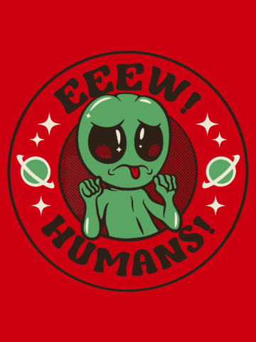 Eeew Humans! Alien Gray ET