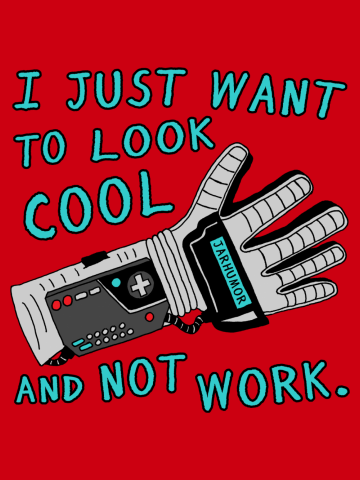 Look Cool Not Work (Power Glove)