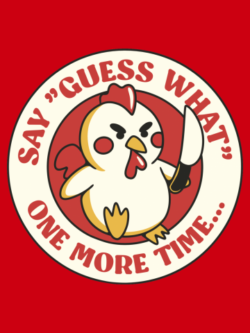 Say Guess What One More Time