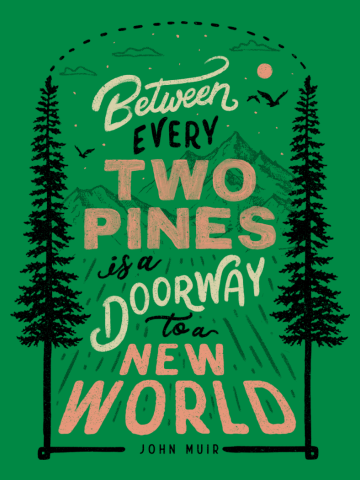 Between every two pines is a doorway to a new world.