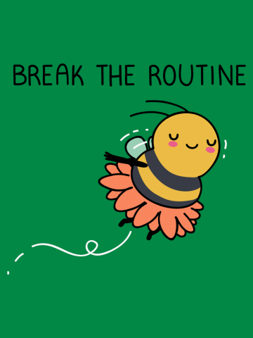 Break the routine