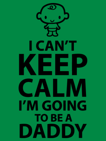 I can't keep calm - I'm going to be a daddy