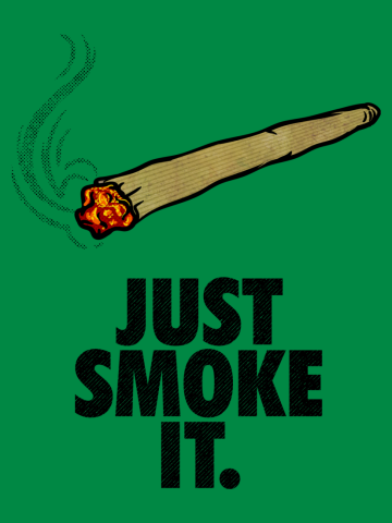 Just Smoke It Weed